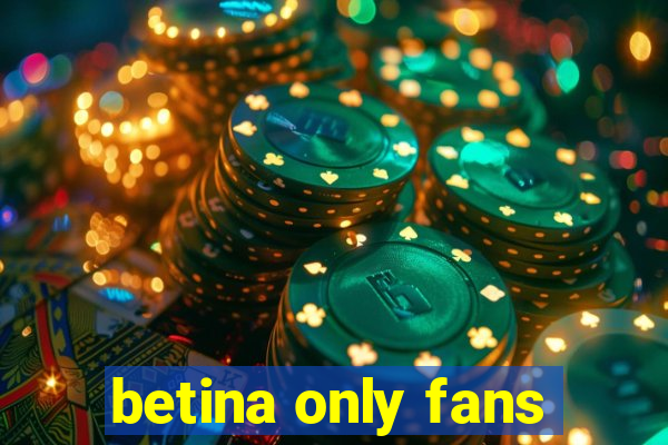 betina only fans